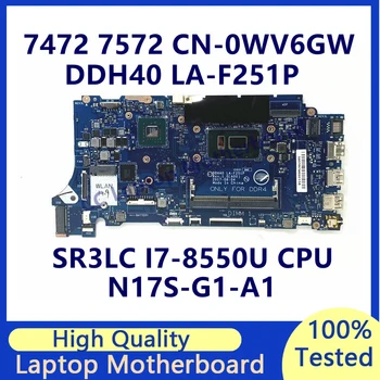CN-0WV6GW 0WV6GW WV6GW Для Dell 7472 7572 Материнская плата ноутбука с процессором SR3LC I7-8550U N17S-G1-A1 DDH40 LA-F251P 100% Работает хорошо